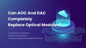 Can AOC And DAC Completely Replace Optical Modules.jpg