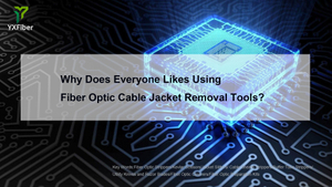 Why Does Everyone Likes Using Fiber Optic Cable Jacket Removal Tools.jpg